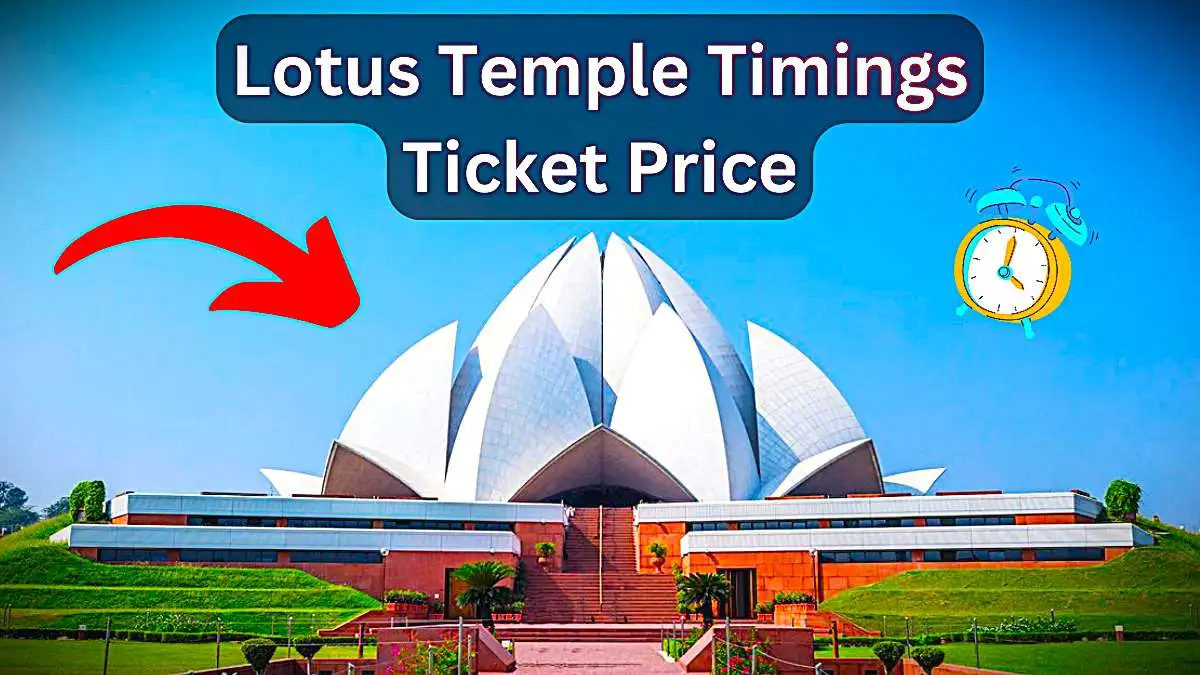 Lotus Temple Delhi Timings and Tickets Price