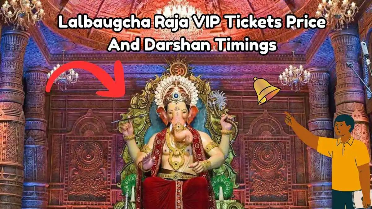 Lalbaugcha Raja VIP Tickets Price And Darshan Timings
